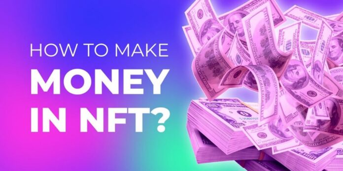 Understanding NFTs and How to Make Money from Them