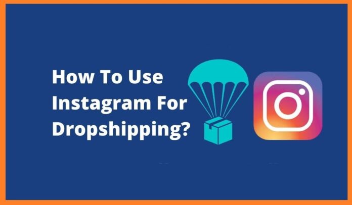 Instagram for Dropshipping: How to Sell Products Without Inventory