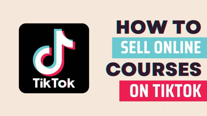 How to Use TikTok to Promote and Sell Your Online Course
