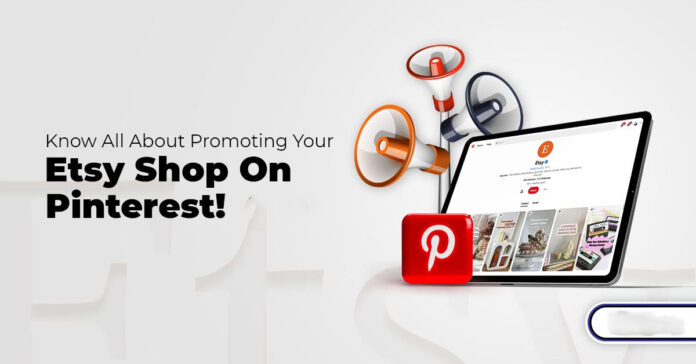 How to Use Pinterest to Build and Sell Your Etsy Shop