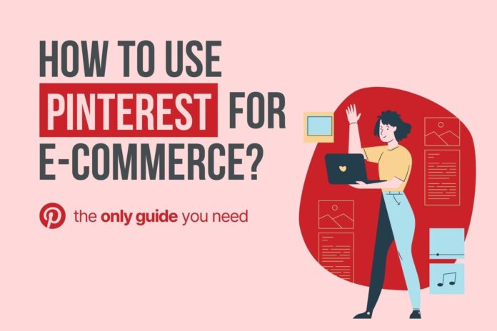 Pinterest for E-commerce: How to Make Money with Your Online Store