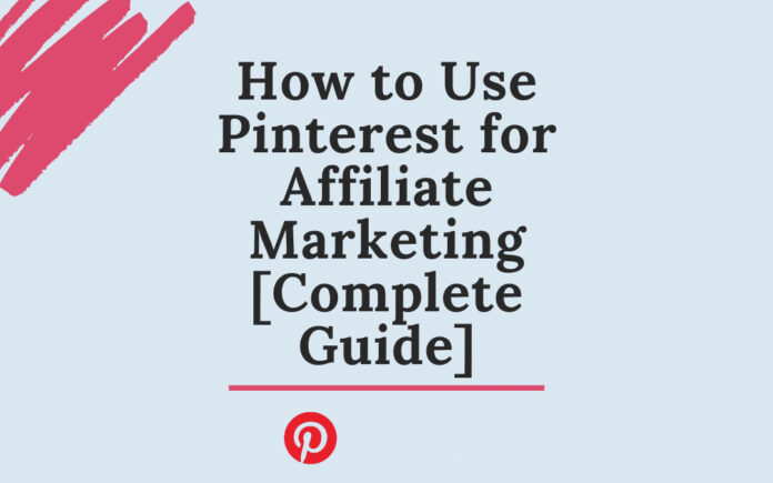 Pinterest for Affiliate Marketers: How to Build and Monetize Your Affiliate Account