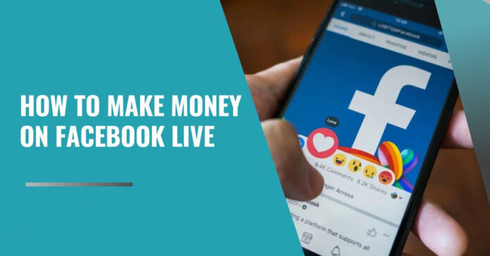 How to Use Facebook Live to Make Money